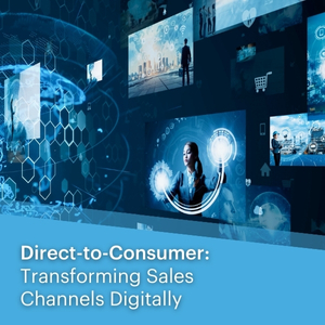 Direct-to-Consumer: Transforming Sales Channels Digitally